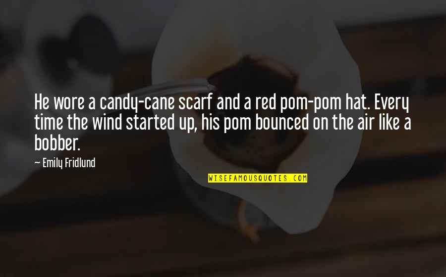 Cane Quotes By Emily Fridlund: He wore a candy-cane scarf and a red