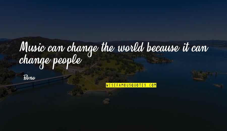 Caned Punishment Quotes By Bono: Music can change the world because it can