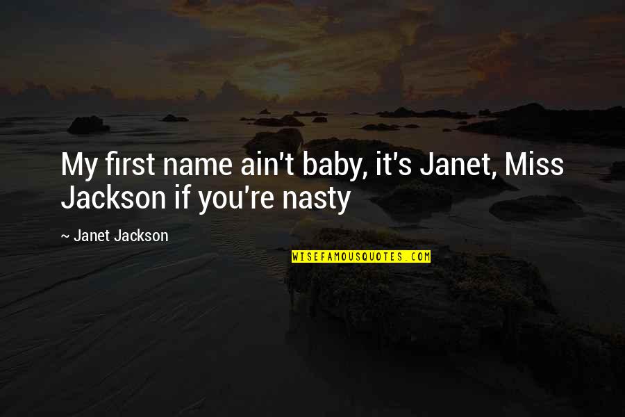 Caned Punishment Quotes By Janet Jackson: My first name ain't baby, it's Janet, Miss