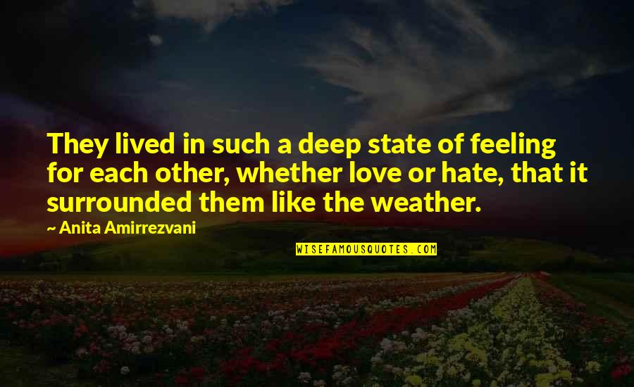 Caneel Group Quotes By Anita Amirrezvani: They lived in such a deep state of Caneel Group Quotes By Anita Amirrezvani: They lived in such a deep state of