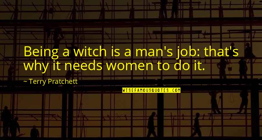 Canefield Airport Quotes By Terry Pratchett: Being a witch is a man's job: that's