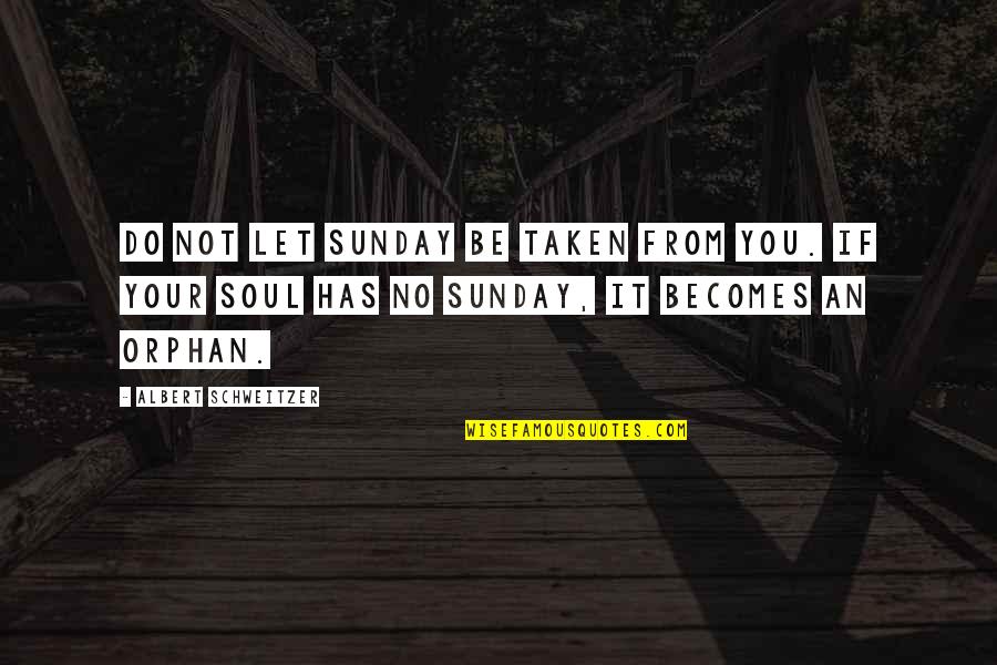 Caneid Quotes By Albert Schweitzer: Do not let Sunday be taken from you. Caneid Quotes By Albert Schweitzer: Do not let Sunday be taken from you.