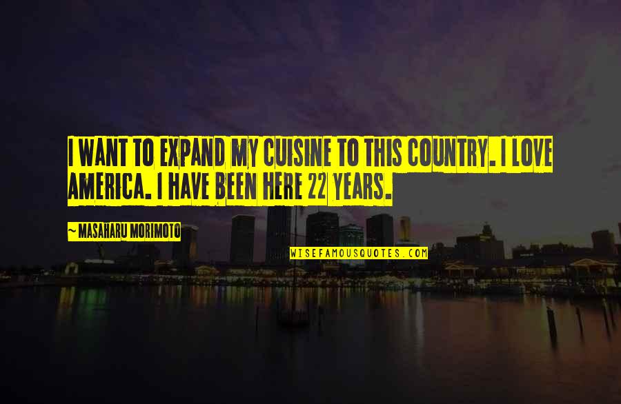 Canem Quotes By Masaharu Morimoto: I want to expand my cuisine to this