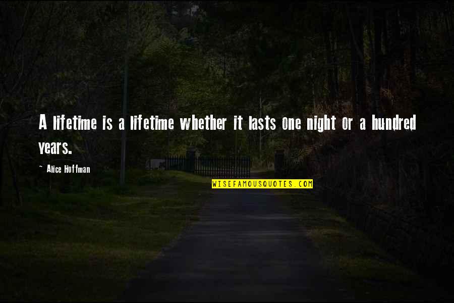 Canes Chicken Quotes By Alice Hoffman: A lifetime is a lifetime whether it lasts