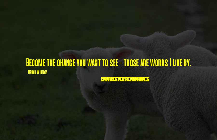 Canes Chicken Quotes By Oprah Winfrey: Become the change you want to see -