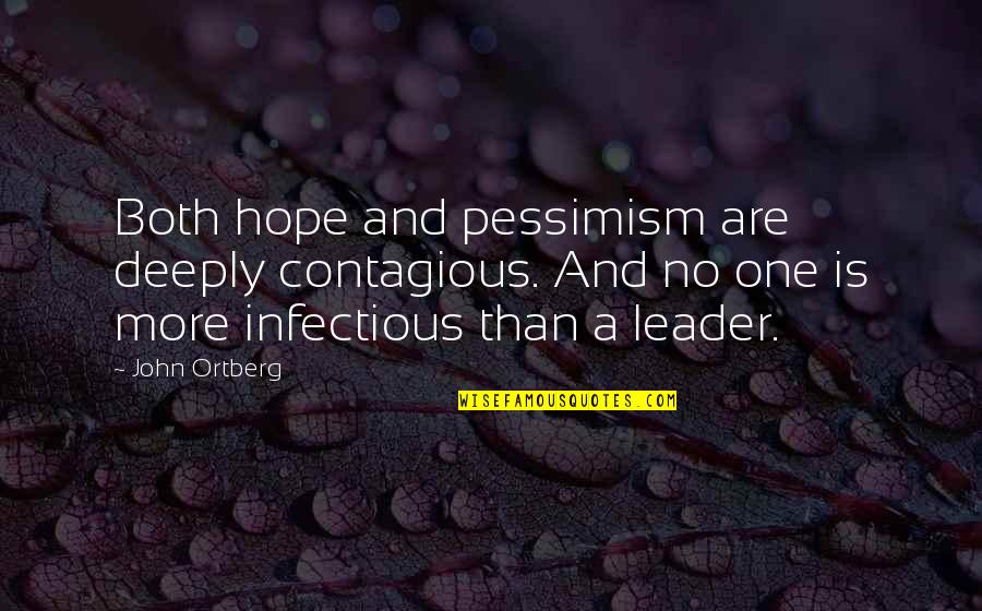 Canete To Chincha Quotes By John Ortberg: Both hope and pessimism are deeply contagious. And Canete To Chincha Quotes By John Ortberg: Both hope and pessimism are deeply contagious. And