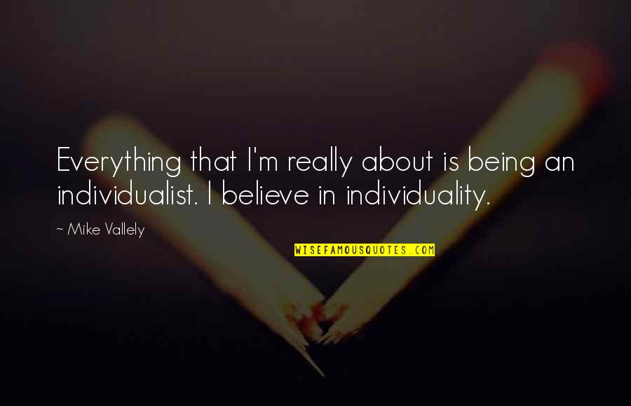 Caneton A La Quotes By Mike Vallely: Everything that I'm really about is being an