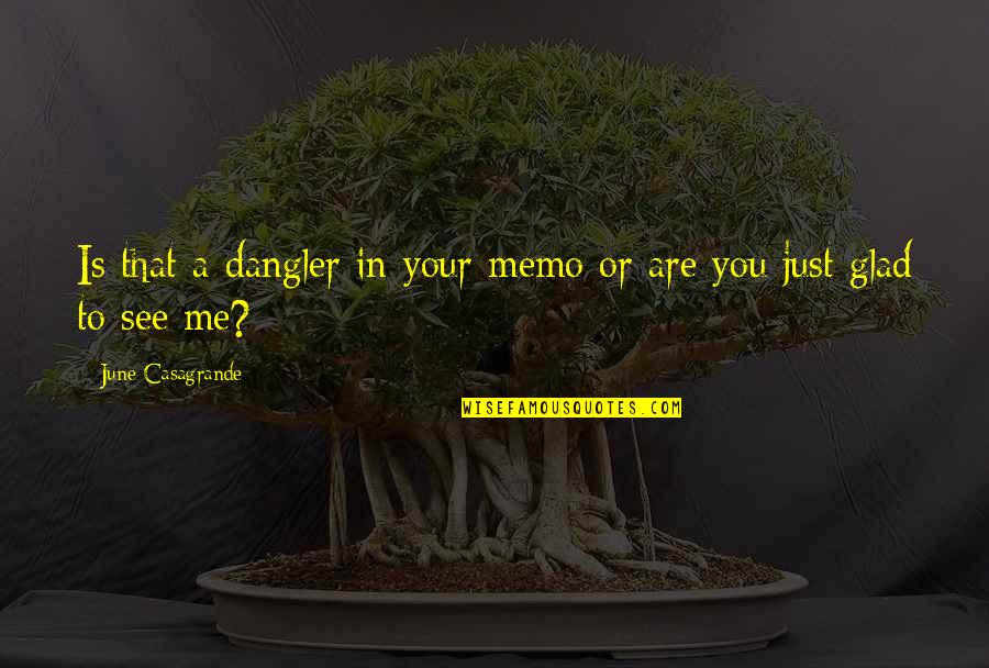 Caneton Douglas Quotes By June Casagrande: Is that a dangler in your memo or Caneton Douglas Quotes By June Casagrande: Is that a dangler in your memo or