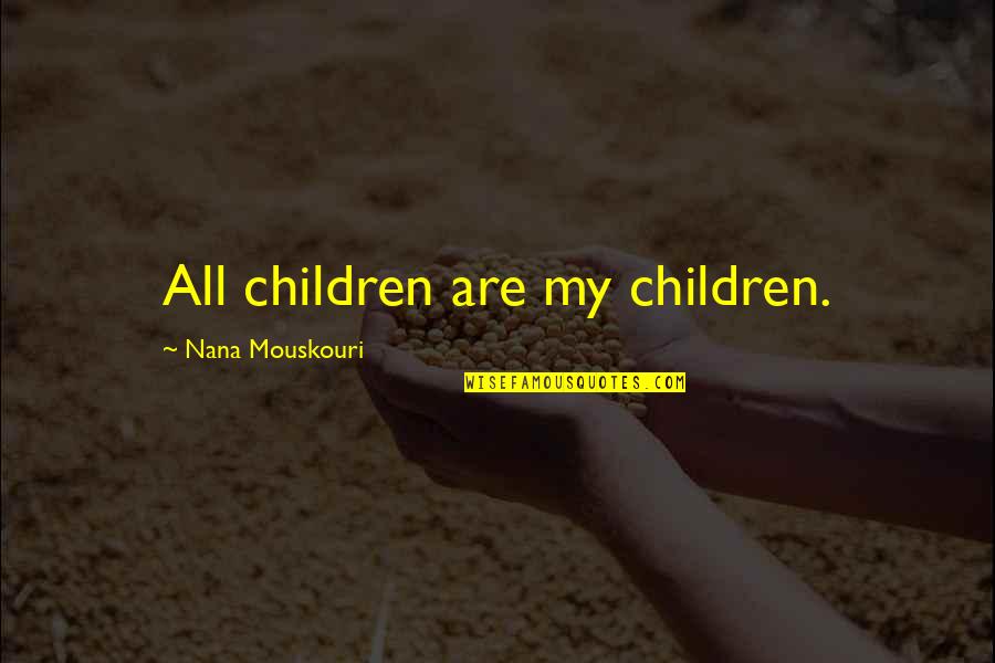 Caneton Tour Quotes By Nana Mouskouri: All children are my children.