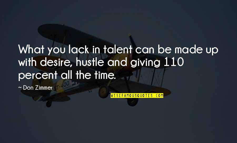 Canette Quotes By Don Zimmer: What you lack in talent can be made