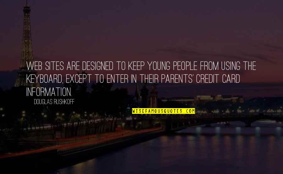 Canevari Paintings Quotes By Douglas Rushkoff: Web sites are designed to keep young people Canevari Paintings Quotes By Douglas Rushkoff: Web sites are designed to keep young people