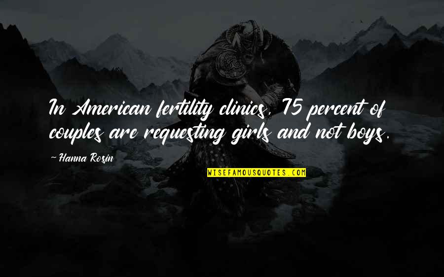 Canevari Paintings Quotes By Hanna Rosin: In American fertility clinics, 75 percent of couples Canevari Paintings Quotes By Hanna Rosin: In American fertility clinics, 75 percent of couples