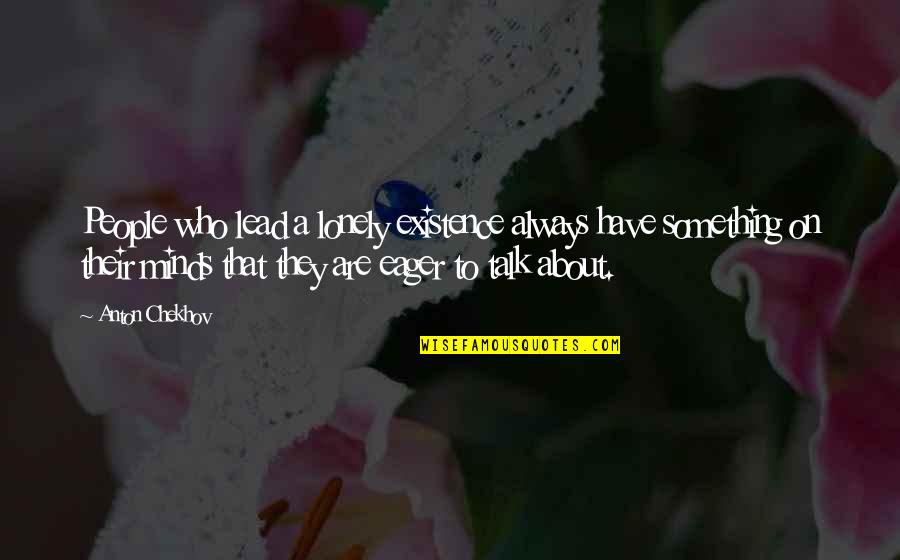 Canevari Shoes Quotes By Anton Chekhov: People who lead a lonely existence always have