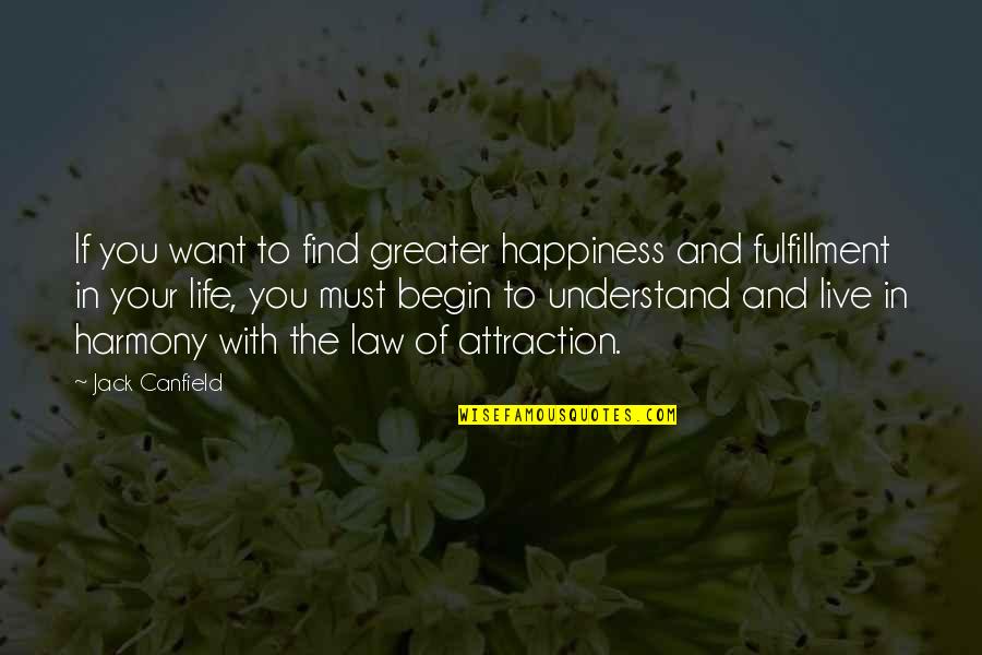 Canfield Quotes By Jack Canfield: If you want to find greater happiness and