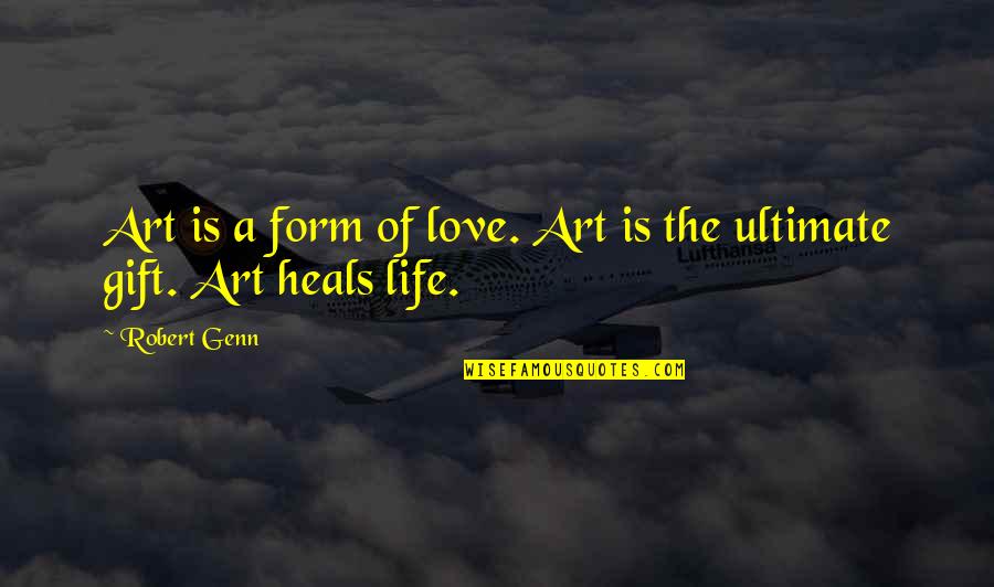 Canggih Maksud Quotes By Robert Genn: Art is a form of love. Art is