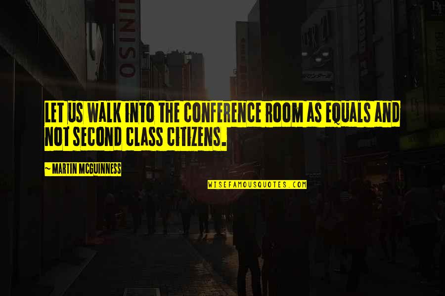 Cangialosi Family Quotes By Martin McGuinness: Let us walk into the conference room as Cangialosi Family Quotes By Martin McGuinness: Let us walk into the conference room as