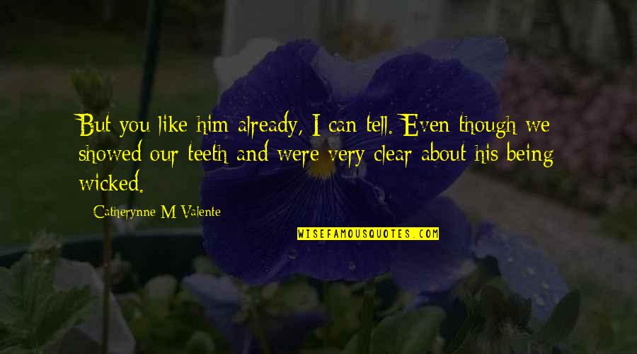 Cangrejos Azules Quotes By Catherynne M Valente: But you like him already, I can tell. Cangrejos Azules Quotes By Catherynne M Valente: But you like him already, I can tell.