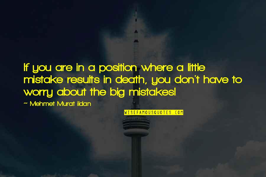 Canhamvet Quotes By Mehmet Murat Ildan: If you are in a position where a
