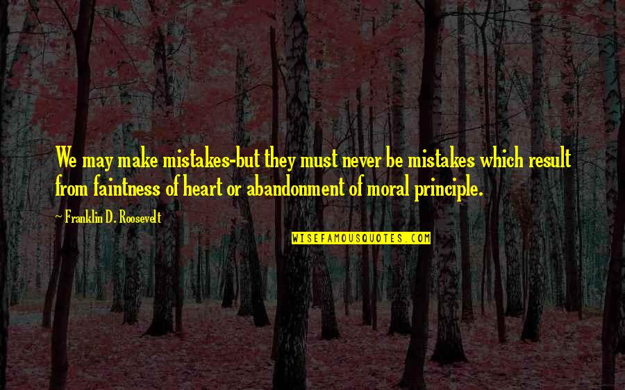 Canhestros Quotes By Franklin D. Roosevelt: We may make mistakes-but they must never be Canhestros Quotes By Franklin D. Roosevelt: We may make mistakes-but they must never be