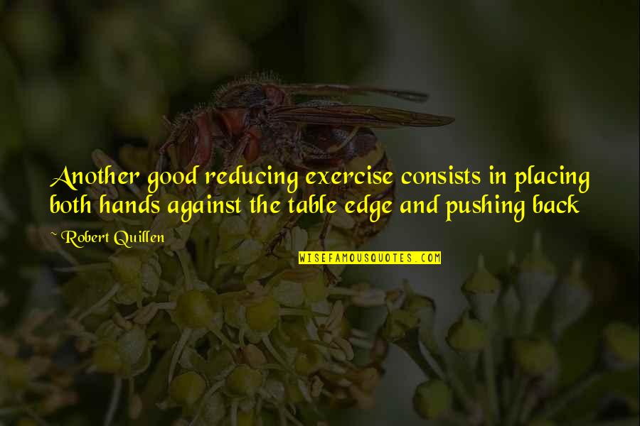Canibalismo En Quotes By Robert Quillen: Another good reducing exercise consists in placing both Canibalismo En Quotes By Robert Quillen: Another good reducing exercise consists in placing both