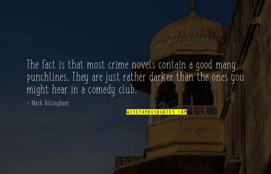 Canibus Oils Quotes By Mark Billingham: The fact is that most crime novels contain