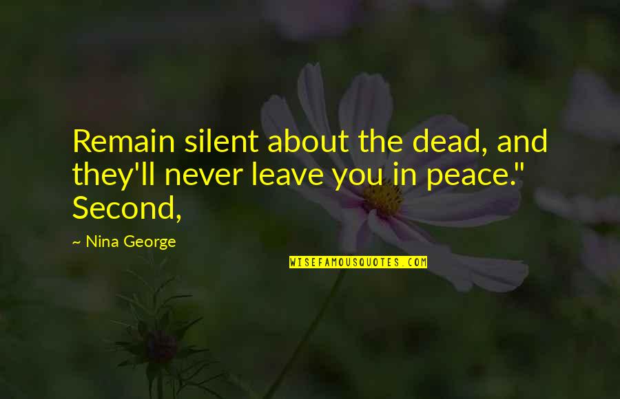 Caniches Falsos Quotes By Nina George: Remain silent about the dead, and they'll never