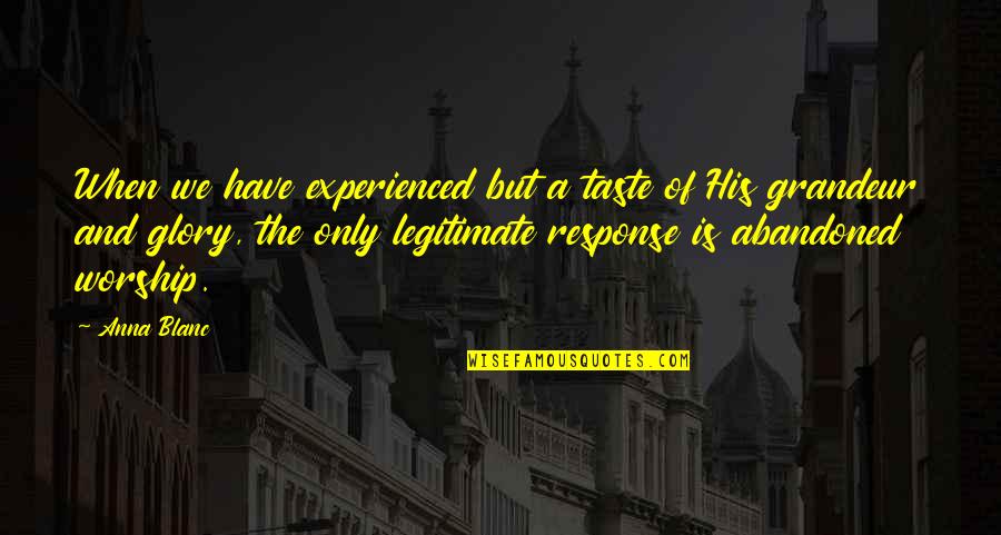 Caniggia Rangers Quotes By Anna Blanc: When we have experienced but a taste of Caniggia Rangers Quotes By Anna Blanc: When we have experienced but a taste of