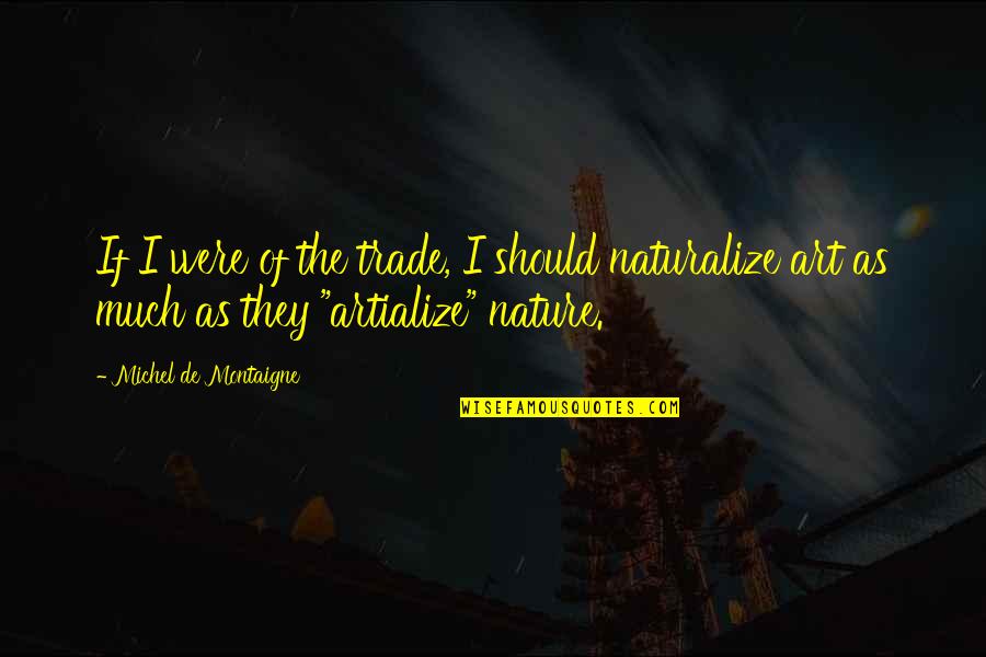 Canillas Fv Quotes By Michel De Montaigne: If I were of the trade, I should Canillas Fv Quotes By Michel De Montaigne: If I were of the trade, I should