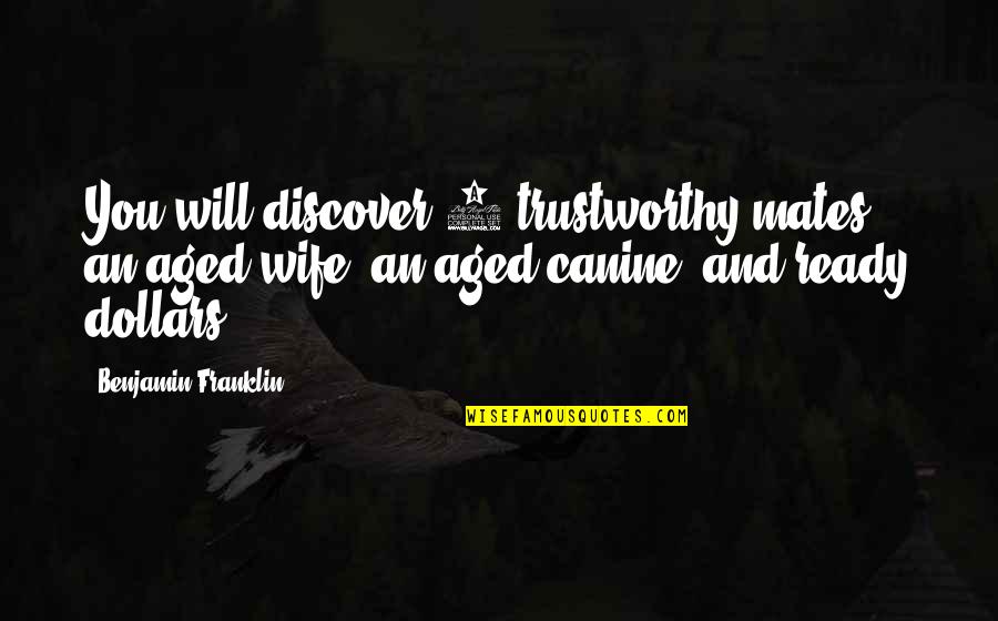 Canine Quotes By Benjamin Franklin: You will discover 3 trustworthy mates, an aged