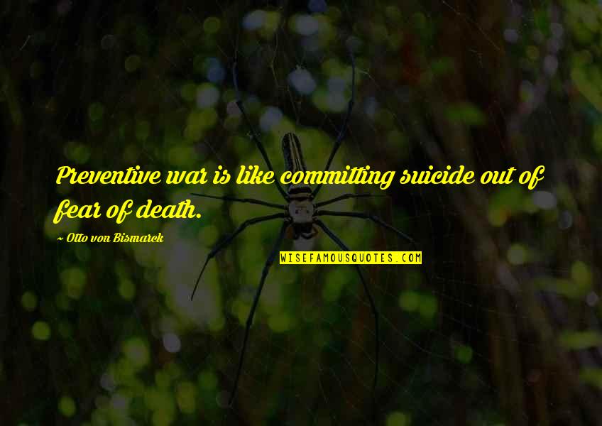 Caninenberg Wallpaper Quotes By Otto Von Bismarck: Preventive war is like committing suicide out of Caninenberg Wallpaper Quotes By Otto Von Bismarck: Preventive war is like committing suicide out of