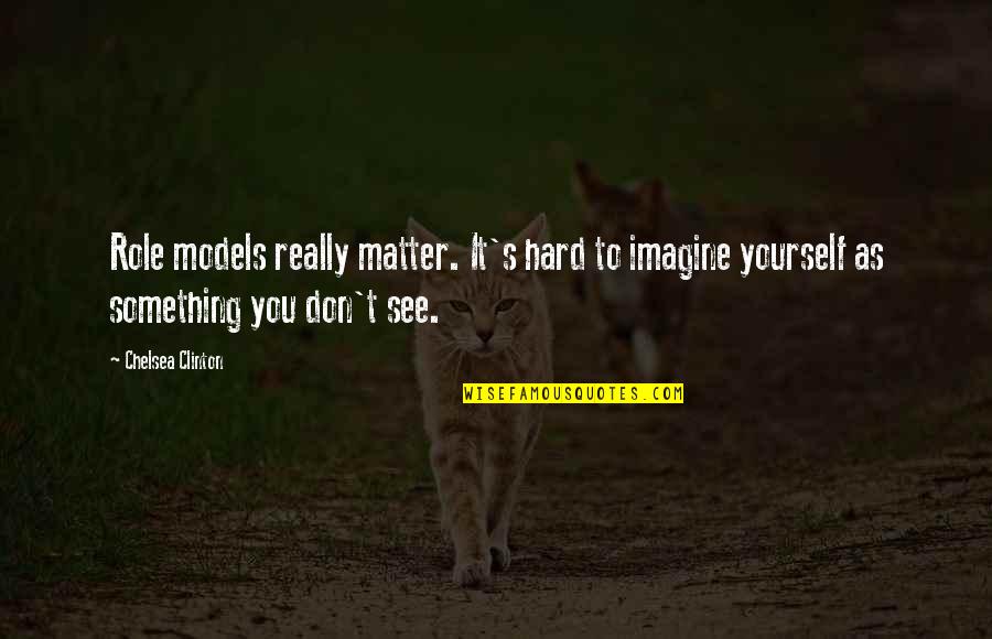 Caniparoli Lucca Quotes By Chelsea Clinton: Role models really matter. It's hard to imagine