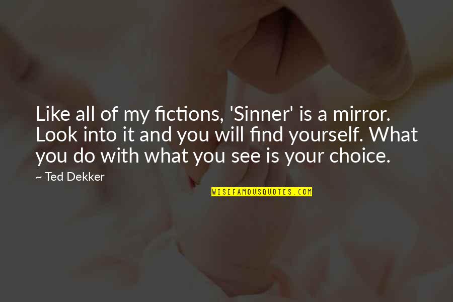 Caniparoli Lucca Quotes By Ted Dekker: Like all of my fictions, 'Sinner' is a