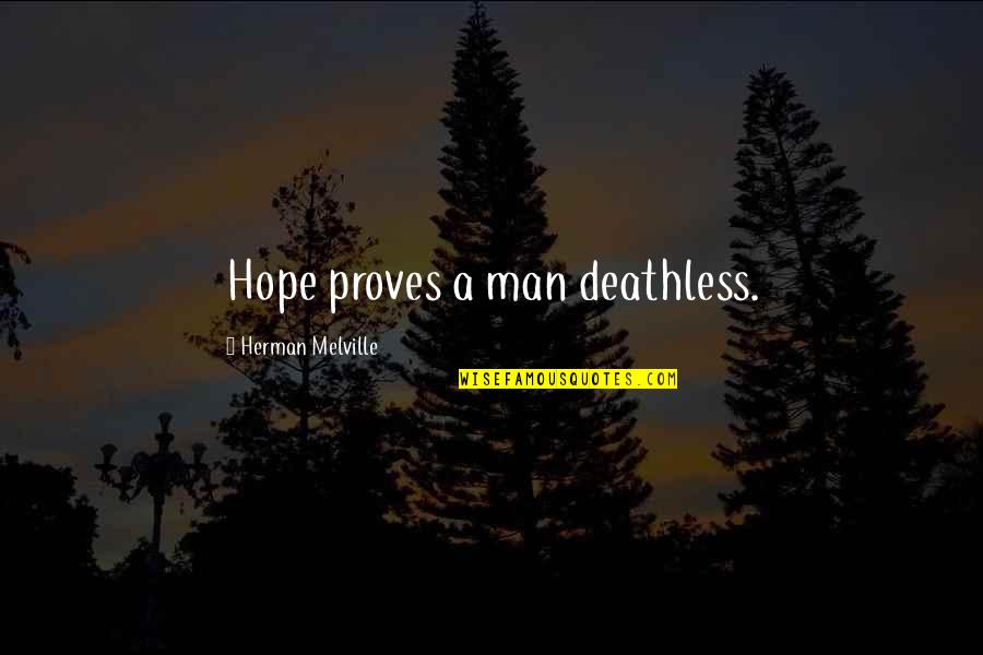 Canister Set Quotes By Herman Melville: Hope proves a man deathless.
