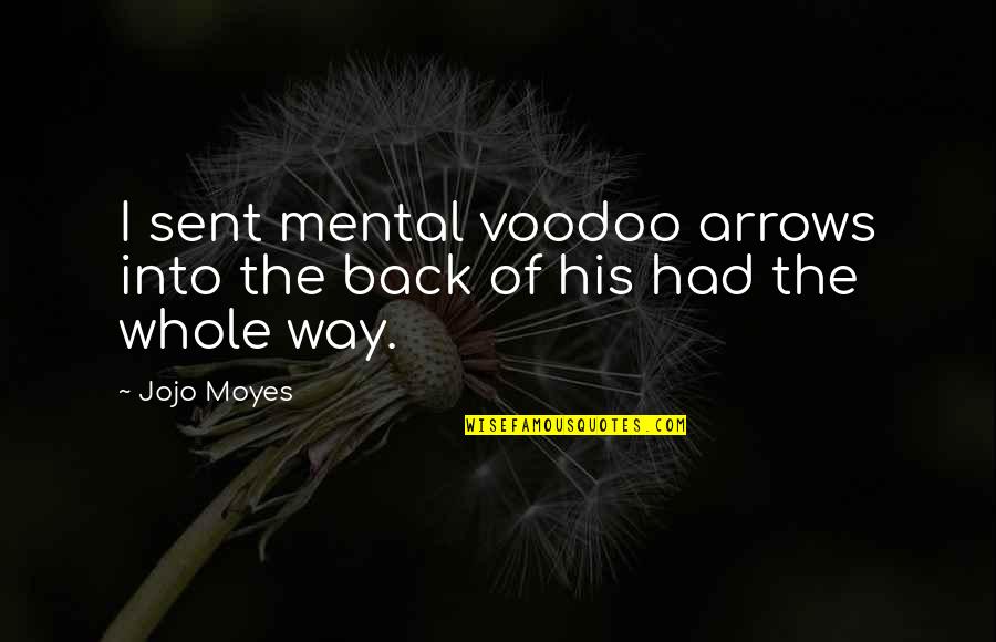 Canjam Quotes By Jojo Moyes: I sent mental voodoo arrows into the back