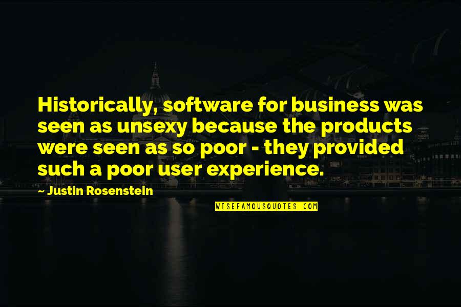 Cankered Tooth Quotes By Justin Rosenstein: Historically, software for business was seen as unsexy