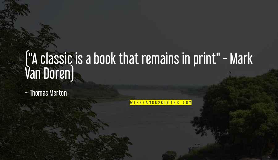 Canlar Boru Quotes By Thomas Merton: ("A classic is a book that remains in Canlar Boru Quotes By Thomas Merton: ("A classic is a book that remains in