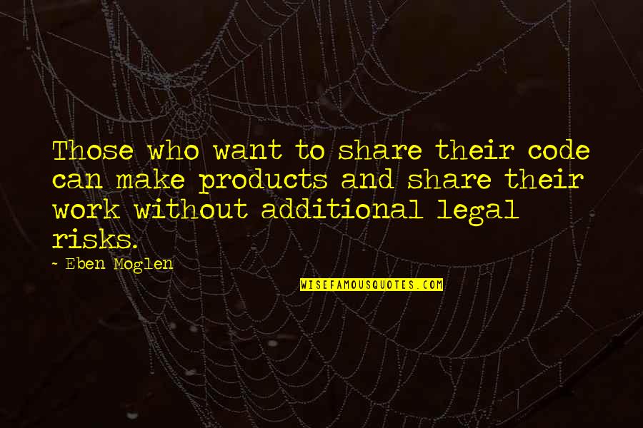 Cannabinoids Oil Quotes By Eben Moglen: Those who want to share their code can
