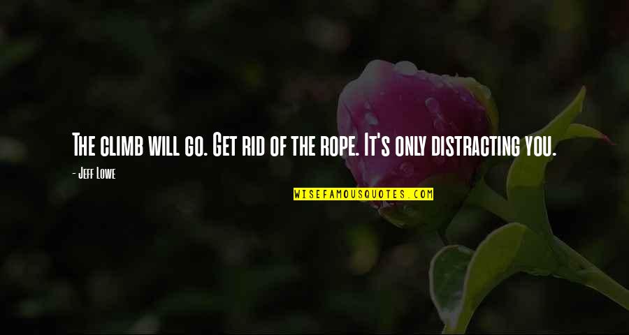 Cannadine Boots Quotes By Jeff Lowe: The climb will go. Get rid of the