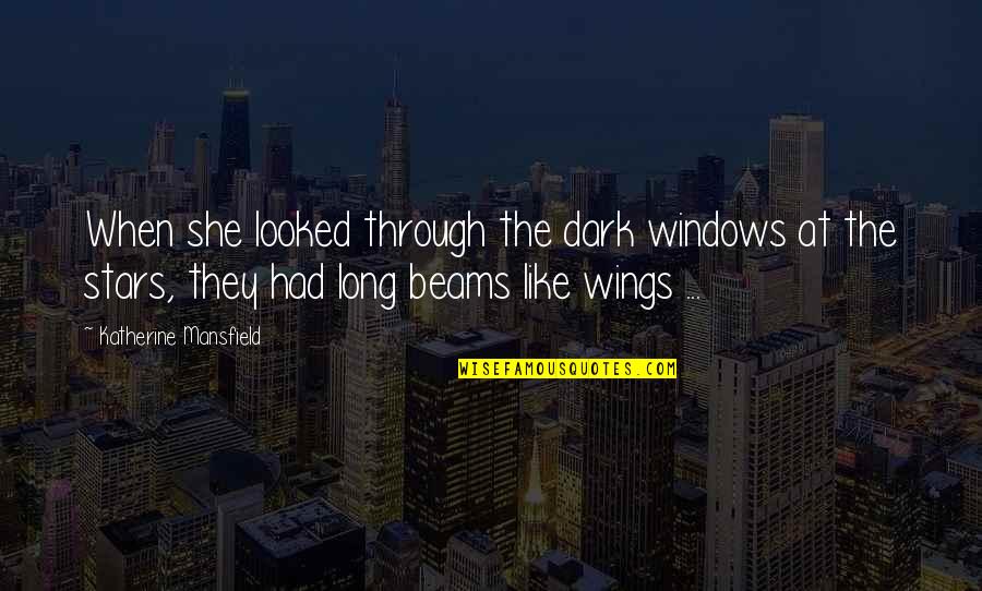 Cannas Flowers Quotes By Katherine Mansfield: When she looked through the dark windows at