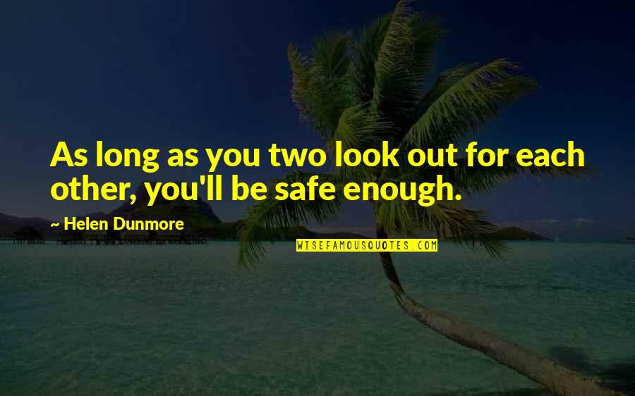 Cannataros Quotes By Helen Dunmore: As long as you two look out for