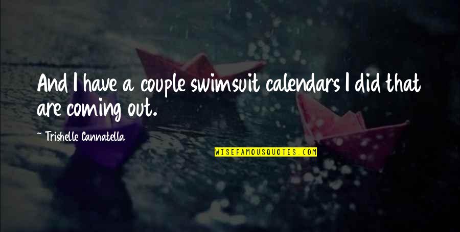 Cannatella Quotes By Trishelle Cannatella: And I have a couple swimsuit calendars I