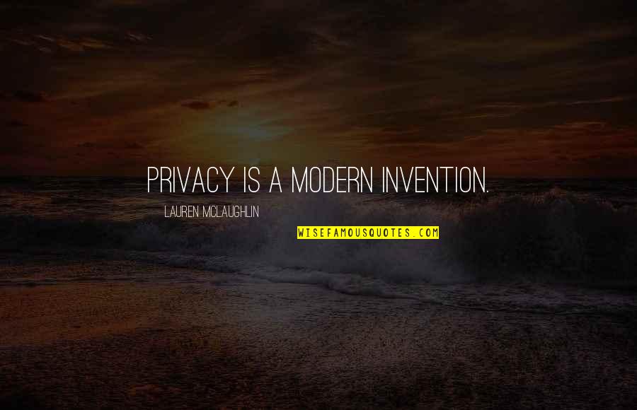 Cannatelli Fuel Quotes By Lauren McLaughlin: Privacy is a modern invention.