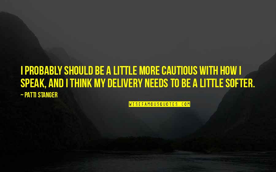 Cannatonic Leafly Quotes By Patti Stanger: I probably should be a little more cautious
