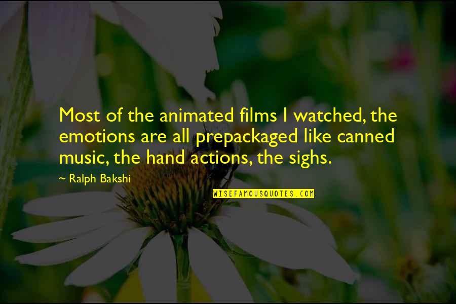 Canned Quotes By Ralph Bakshi: Most of the animated films I watched, the