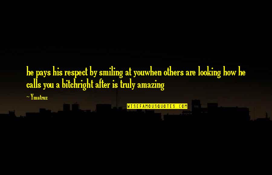 Cannel Quotes By Ymatruz: he pays his respect by smiling at youwhen Cannel Quotes By Ymatruz: he pays his respect by smiling at youwhen
