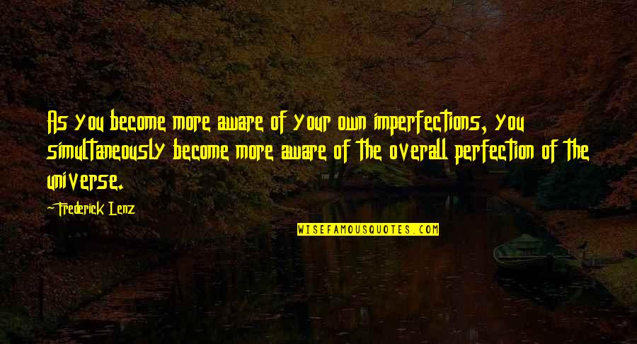 Cannelle Bakery Quotes By Frederick Lenz: As you become more aware of your own Cannelle Bakery Quotes By Frederick Lenz: As you become more aware of your own
