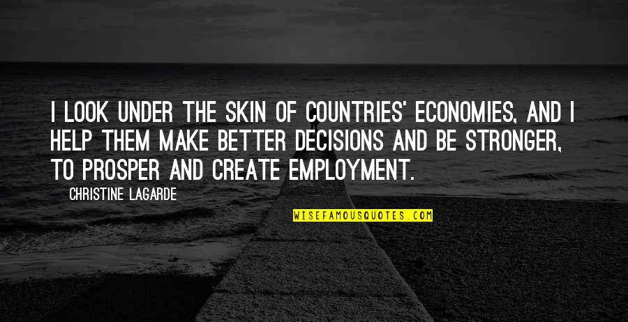 Cannelle En Quotes By Christine Lagarde: I look under the skin of countries' economies,