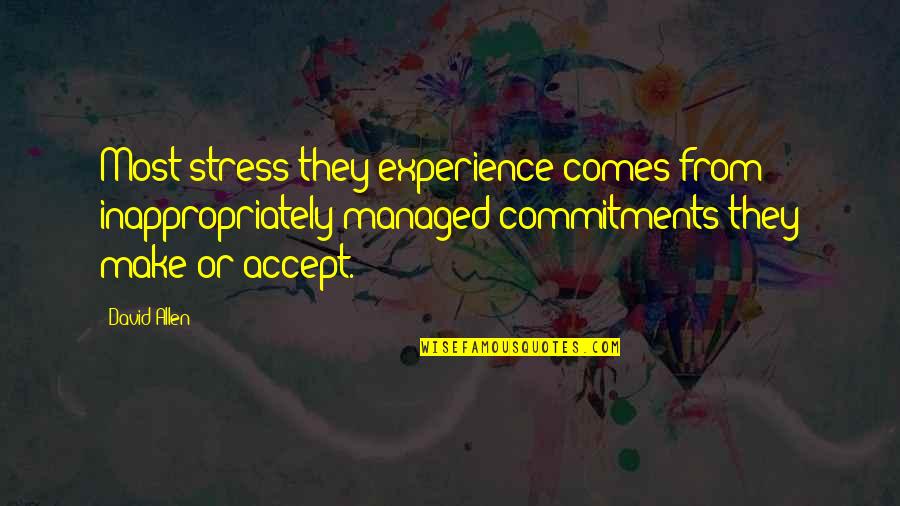 Cannelle En Quotes By David Allen: Most stress they experience comes from inappropriately managed