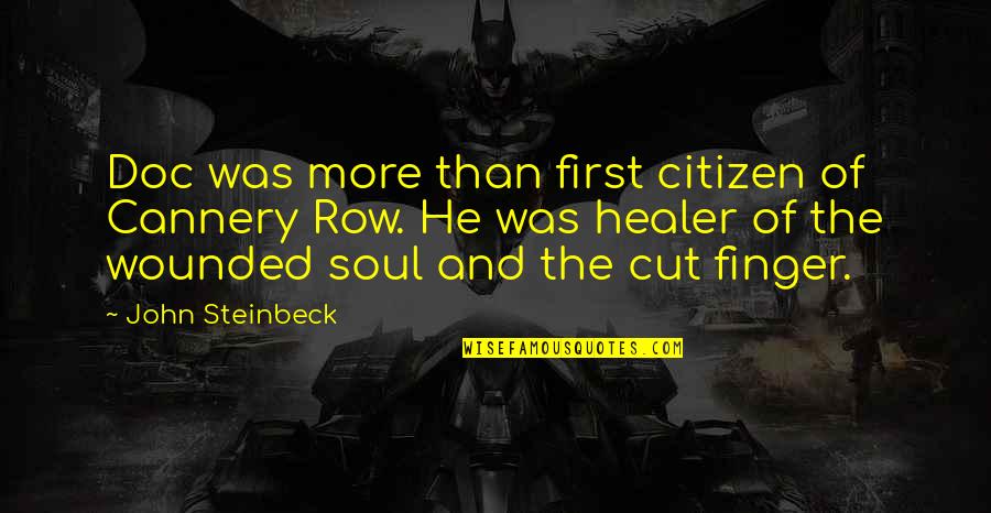 Cannery Quotes By John Steinbeck: Doc was more than first citizen of Cannery Cannery Quotes By John Steinbeck: Doc was more than first citizen of Cannery