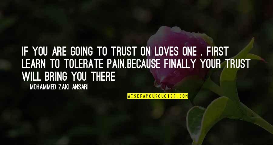 Cannery Row Book Quotes By Mohammed Zaki Ansari: If you are going to trust on loves